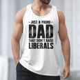 Just A Proud Dad That Didn't Raise Liberals Fun Father's Day Men Tank Top