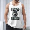 School Important But Hunting Is Importanter Dad Men Tank Top School Important But Hunting Is Importanter Dad Men Tank Top