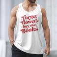 Valentine Bookish Love Quote Forget Flowers Buy Me Books Men Tank Top Valentine Bookish Love Quote Forget Flowers Buy Me Books Men Tank Top