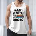 Women's Forget The Flowers Buy Me Books Book Lover Reader Men Tank Top