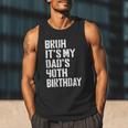 Bruh It's My Dad's 40th Birthday Bday Father Son Men Tank Top