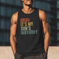 Bruh It's My Son's Birthday Birthday Father Dad Men Tank Top