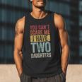 You Can't Scare Me I Have Two Daughters Dad Father Men Tank Top