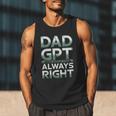 Dad GPT Always Right Robot Machine Data Prompt Engineer AI Men Tank Top