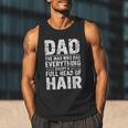 Dad The Man Who Has Everything Except A Full Head Of Hair Men Tank Top