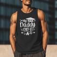 My Daddy Did It 2025 Graduation Graduated Proud Dad Men Tank Top