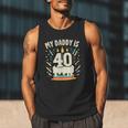 My Daddy Is 40 Years Old Father 40th Birthday Dad Men Tank Top
