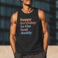 Happy Birthday To The Best Daddy Happy Birthday Dad Men Tank Top