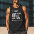 It's Not Easy Being The Best Dad Ever Fathers Day Dad Men Tank Top