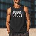 Just Call Me Daddy Shirt Dad Men Fathers Day Men Tank Top