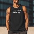 Put It On My Dad's Tab Daddys Girl Im Not Spoiled Daughter Men Tank Top