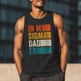 In My Sigma Dad Era Meme Alpha Male Slang Daddy Men Tank Top
