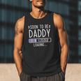 Soon To Be Daddy 2026 Loading Pregnancy Announcement 2026 Men Tank Top