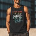 If You Think I'm Cute You Should See My Dad Tees Fathers Day Men Tank Top