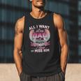 All I Want Is For My Dad In Heaven To Know How Much I Love Men Tank Top