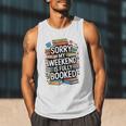 Sorry My Weekend Is Fully Booked Book Lovers Present Men Tank Top Sorry My Weekend Is Fully Booked Book Lovers Present Men Tank Top