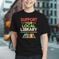 Support Your Local Library Librarian Reader Book Lover Graphic Youth