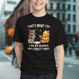 That's What I Do I Read Books And Forget Things Love Books Graphic Youth
