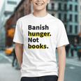 Banish Hunger Not Books Anti Fascism Pro Reading Quote Graphic Youth