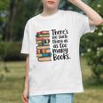 There Is No Such Thing As Too Many Books Book Lover Graphic Youth