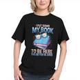I Closed My Book To Be Here Shirt I Closed My Books Graphic Youth I Closed My Book To Be Here Shirt I Closed My Books Graphic Youth