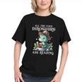 All The Cool Dinosaurs Are Reading Book Reader T-Rex Kawaii Graphic Youth