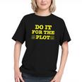 Do It For The PLOT Writer Author Book Journalist Meme Graphic Youth
