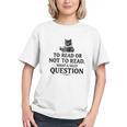 To Read Or Not To Read Book Lover Readers Bookworm Reading Graphic Youth