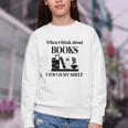Women's When I Think About Books I Touch My Shelf Book Lover Bookish Youth Crewneck Sweatshirt Women's When I Think About Books I Touch My Shelf Book Lover Bookish Youth Crewneck Sweatshirt