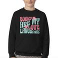 Books Are My Love Language Book Lover Reading Youth Crewneck Sweatshirt