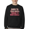 Born To Read Books Forced To Read Emails Groovy Reading Youth Crewneck Sweatshirt