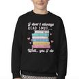 I Don't Always Read Smut Books Smutt Bookish Smutty Book Youth Crewneck Sweatshirt