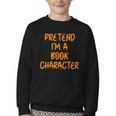 Halloween Pretend I'm Book Character Costume Lazy Adult Kids Youth Crewneck Sweatshirt