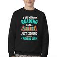 Humor Book Reader A Day Without Reading Is Like Youth Crewneck Sweatshirt