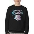 Id Rather Be Reading Book Librarian Men Women Kids Youth Crewneck Sweatshirt