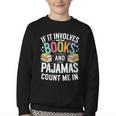 If It Involves Books And Pajamas Count Me In Youth Crewneck Sweatshirt If It Involves Books And Pajamas Count Me In Youth Crewneck Sweatshirt
