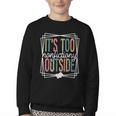 It's Too Nonfictiony Outside Reading Quote Bookish Youth Crewneck Sweatshirt It's Too Nonfictiony Outside Reading Quote Bookish Youth Crewneck Sweatshirt