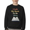I Left My Book To Be Here Vintage Bookworm Youth Crewneck Sweatshirt