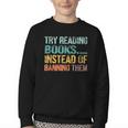 Library Advocacy Try Reading Books Instead Of Banning Them Youth Crewneck Sweatshirt