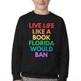 Live Life Like A Book Florida Would Ban Gay Rights LGBTQ Youth Crewneck Sweatshirt Live Life Like A Book Florida Would Ban Gay Rights LGBTQ Youth Crewneck Sweatshirt