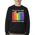 Live Life Like A Book Florida Would Ban LGBT Month Youth Crewneck Sweatshirt Live Life Like A Book Florida Would Ban LGBT Month Youth Crewneck Sweatshirt