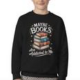 Maybe Books Are Addicted To Me Youth Crewneck Sweatshirt Maybe Books Are Addicted To Me Youth Crewneck Sweatshirt