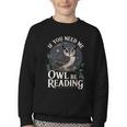If You Need Me Owl Be Reading Book Students Lover Youth Crewneck Sweatshirt
