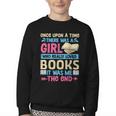 Once Upon A Time There Was A Girl Who Really Loved Books It Youth Crewneck Sweatshirt