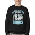 There Is No Such Thing As Too Many Books Shirt Bookish Youth Crewneck Sweatshirt There Is No Such Thing As Too Many Books Shirt Bookish Youth Crewneck Sweatshirt