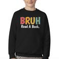 Read A Book Bruh English Teacher Reading Read A Book Youth Crewneck Sweatshirt