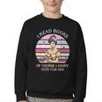 I Read Books Of Course I Didn't Vote For Him Vintage Quote Youth Crewneck Sweatshirt