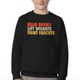 Read Books Lift Weights Fight Fascists Reading Humor Youth Crewneck Sweatshirt Read Books Lift Weights Fight Fascists Reading Humor Youth Crewneck Sweatshirt