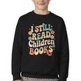 I Still Read Children Books Women Men Kids Books Lovers Youth Crewneck Sweatshirt