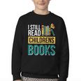 I Still Read Childrens Books Bibliophile Reader Youth Crewneck Sweatshirt